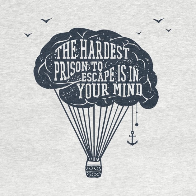 The Hardest Prison To Escape Is In Your Mind. Creative Brain. Inspirational Quote by SlothAstronaut